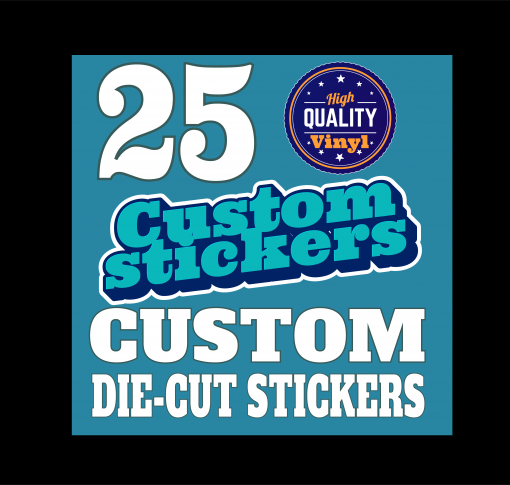 25 custom stickers - die cut vinyl stickers with your artwork